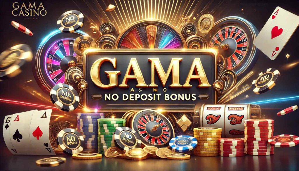 Gama Casino No Deposit Bonus