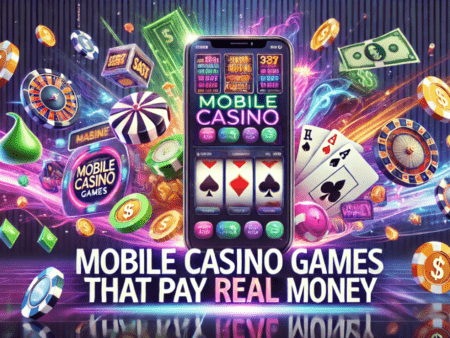 Mobile Casino Games That Pay Real Money