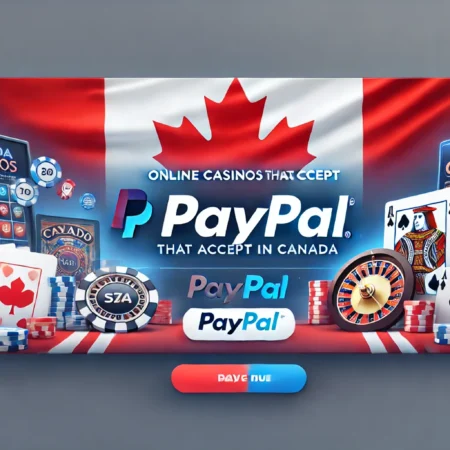 Online casinos that accept PayPal in Canada