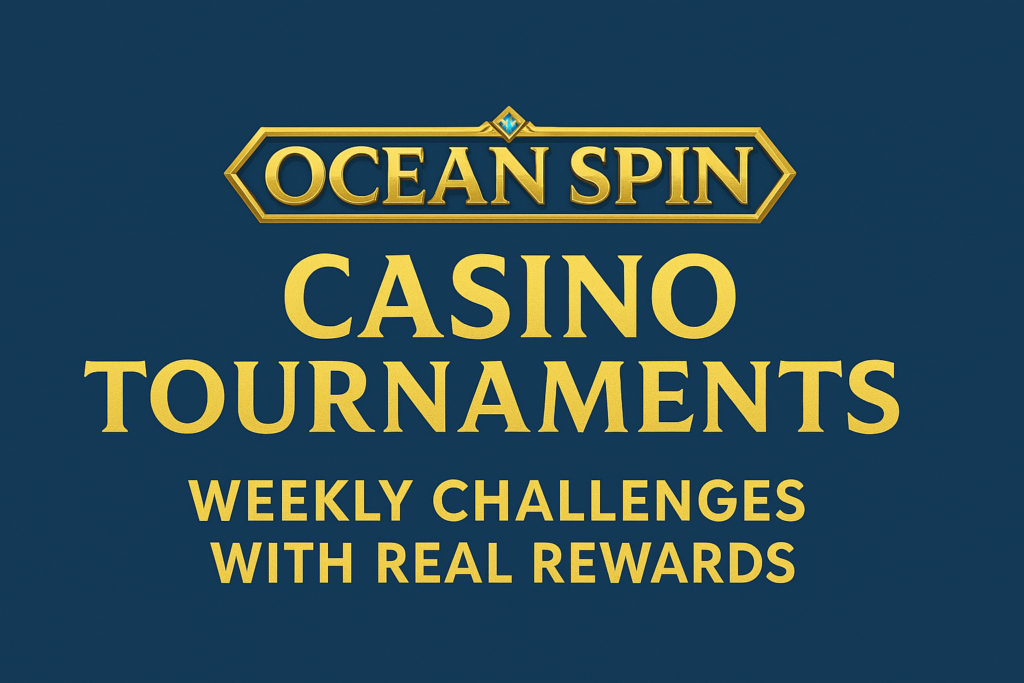 OceanSpin Casino tournaments banner promoting weekly challenges and real rewards
