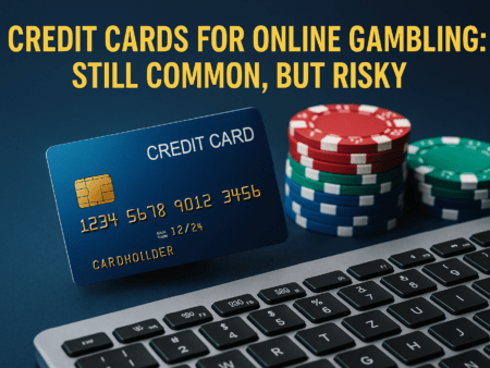 Credit Cards for Online Gambling: Still Common, But Risky