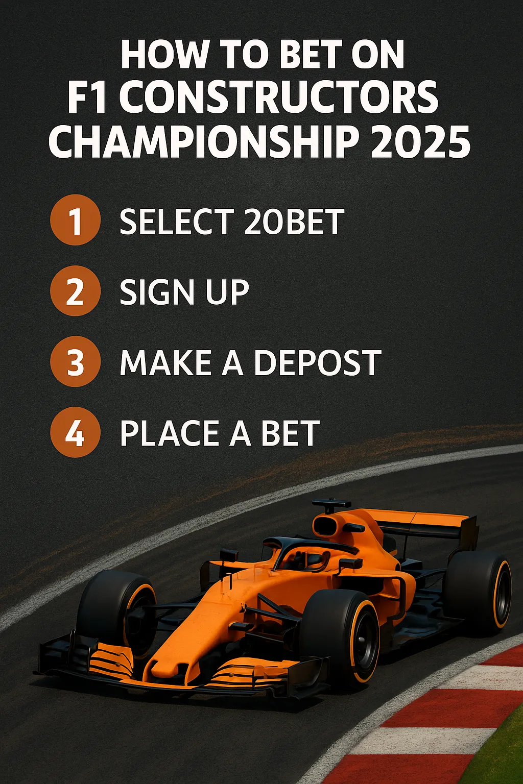 A clean racing-themed infographic showing four clear steps to bet on the F1 Constructors Championship 2025 using 20Bet, with an orange F1 car on a racetrack.