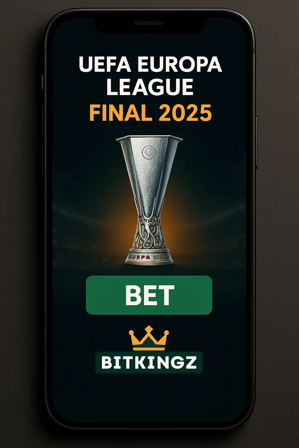 Smartphone screen shows UEFA Europa League Final 2025 betting promo with trophy, green BET button, and BitKingz Casino logo.