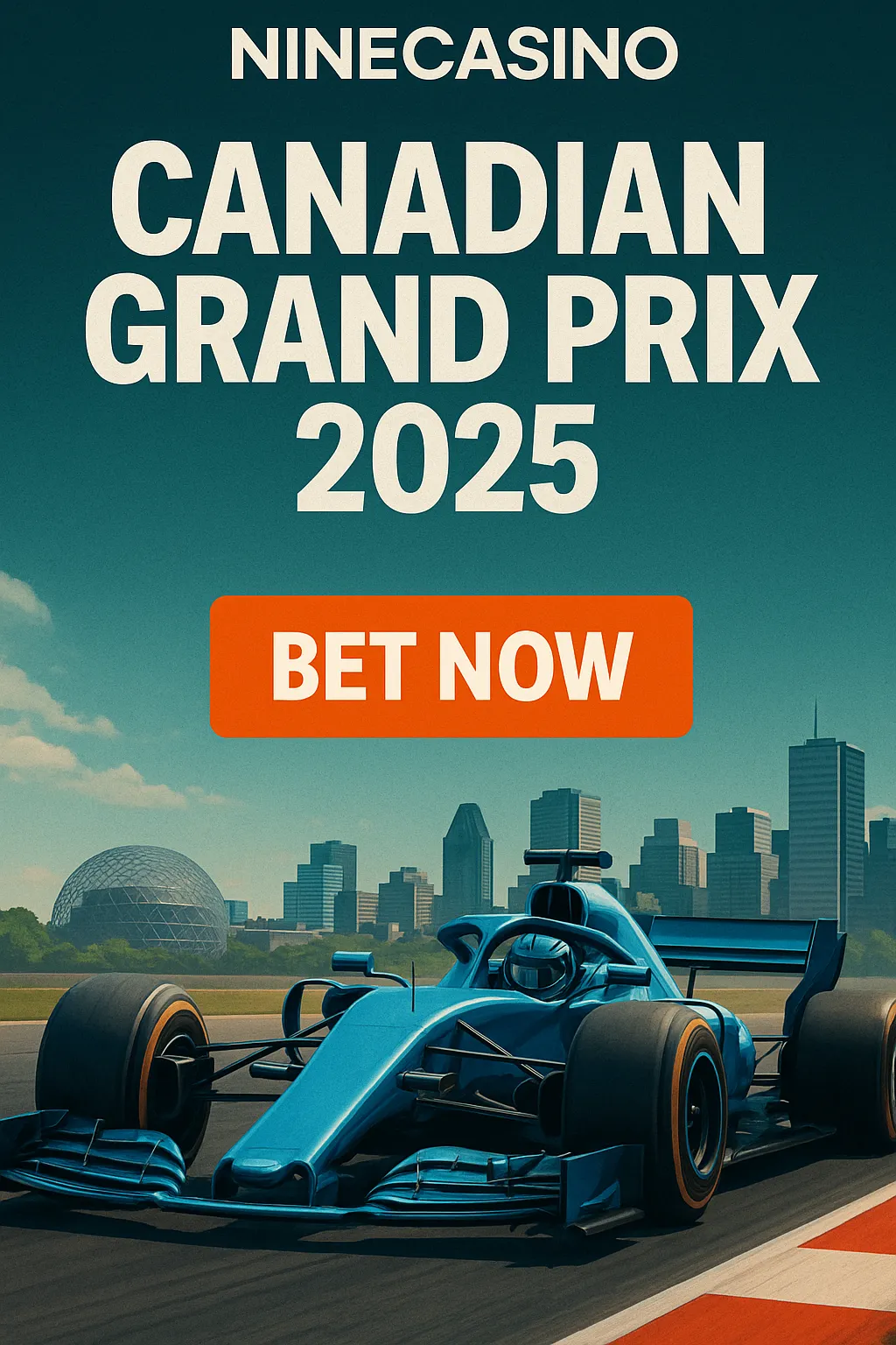 Promo ad for Canadian Grand Prix 2025 with F1 car on track, Montreal skyline, “BET NOW” button, and Ninecasino branding.
