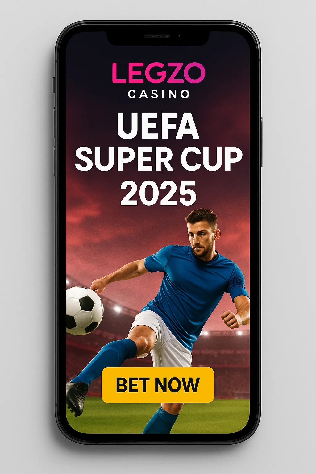 Vertical smartphone ad for UEFA Super Cup 2025 betting promotion with Legzo Casino branding, featuring a soccer player mid-action in a lit stadium and a 'BET NOW' button