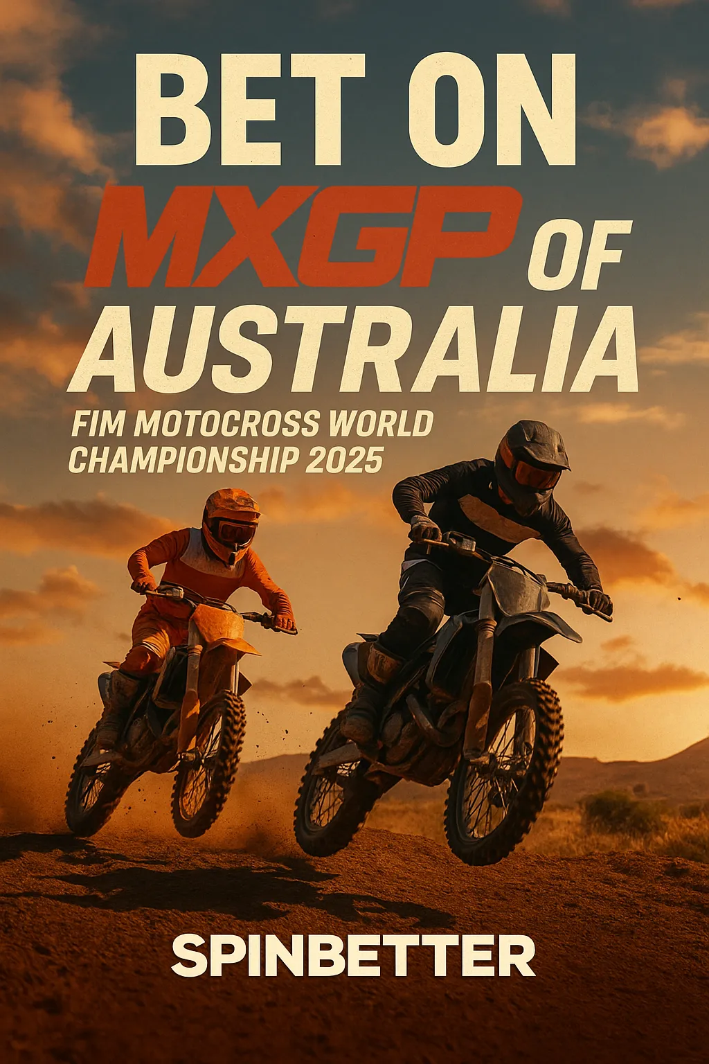 Vertical poster for MXGP of Australia – FIM Motocross World Championship 2025, sponsored by SpinBetter. Shows motocross riders airborne over red dirt with dust clouds against a dramatic sky. Bold headline “Bet on MXGP of Australia – FIM Motocross World Championship 2025” and SpinBetter branding at the bottom.