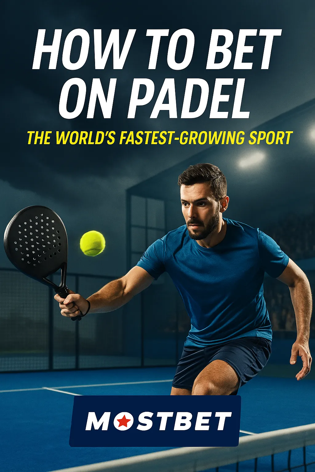 Promo poster featuring a male padel player in action on a blue court with bold text “How to Bet on Padel – The World’s Fastest-Growing Sport” and Mostbet Casino branding.