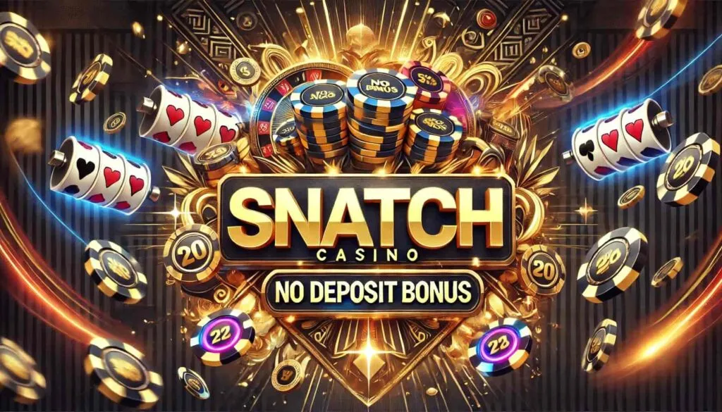 Snatch Casino No Deposit Bonus